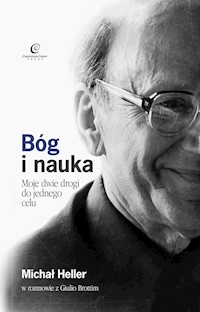 Bóg i Nauka. Moje dwie drogi do jednego celu. Michał Heller w rozmowie z Giulio Brottim - Michał Heller - ebook