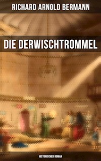 Die Derwischtrommel: Historischer Roman - Richard Arnold Bermann - ebook