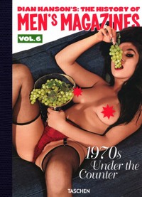 The History of Men’s Magazines. Vol. 6: 1970s Under the Counter - Hanson Dian - książka