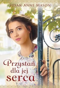 Przystań dla jej serca - Susan Anne Mason - ebook + książka