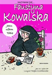Nazywam się Faustyna Kowalska - Góra Jan - książka