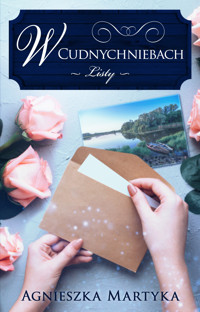 W Cudnychniebach. Listy - Agnieszka Martyka - ebook