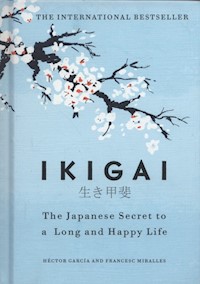 Ikigai The Japanese secret to a long and happy life - Garcia Hector, Miralles Francesc - książka