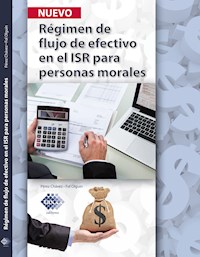 Régimen de flujo de efectivo en el ISR para personas morales 2017 - José Pérez Chávez - ebook