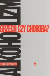 Alkoholizm. Grzech Czy Choroba? - Wiktor Osiatyński - ebook + książka