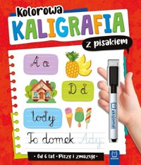 Kolorowa kaligrafia z pisakiem. Piszę i zmazuję (od 6 lat) - Anna Podgórska - książka