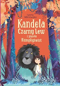Kandela, Czarny Lew i planeta Kumpligświst - Iwona Wilmowska - książka