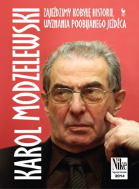 Zajeździmy kobyłę historii. Wyznania poobijanego jeźdźca - Karol Modzelewski - ebook