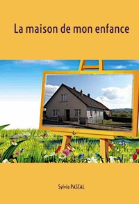 La maison de mon enfance - Sylvia Pascal - ebook
