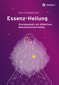 Essenz-Heilung - Uwe Vogelgesang - ebook