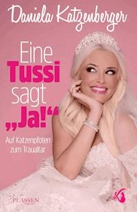 Eine Tussi sagt 'Ja' - Daniela Katzenberger - ebook