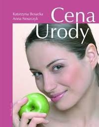 Cena urody. Tanie czy drogie? Jak kupować kosmetyki? - Katarzyna Bosacka; Maria Noszczyk - ebook