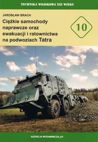 Ciężkie samochody naprawcze oraz ewakuacji i ratownictwa na podwoziach Tatra - Brach Jarosław - książka