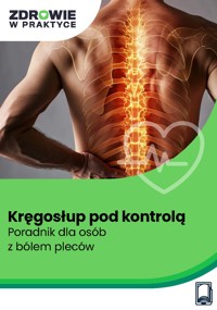 Kręgosłup pod kontrolą. Poradnik dla osób z bólem pleców - prof. dr Thomas Wessinghage, dr med. Michael Spitzbart, prof. dr Ingo Froböse, Gabriela Schwarz, Ewa Opolska - ebook