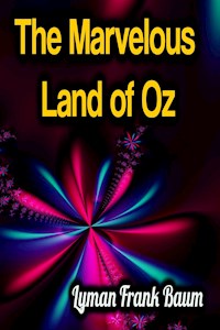 The Marvelous Land of Oz - Lyman Frank Baum - ebook