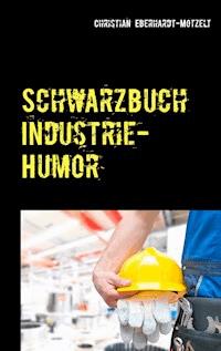 Schwarzbuch Industrie-Humor - Christian Eberhardt-Motzelt - ebook