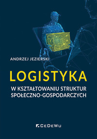 Logistyka w kształtowaniu struktur społeczno-gospodarczych - Andrzej Jezierski - książka