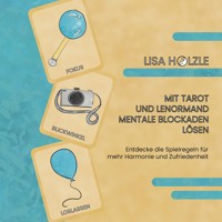 Mit Tarot und Lenormand mentale Blockaden lösen - Lisa Hölzle - ebook
