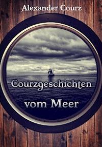 Courzgeschichten vom Meer - Alexander Courz - ebook
