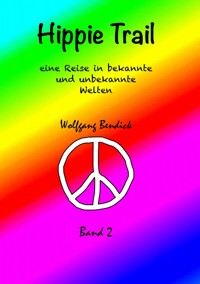 HIPPIE TRAIL - BAND 2 - Wolfgang Bendick - ebook
