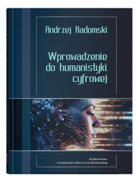 Wprowadzenie do humanistyki cyfrowej - Radomski Andrzej - książka