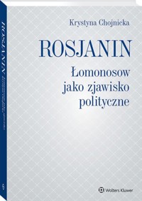Rosjanin Łomonosow jako zjawisko polityczne - Chojnicka Krystyna - książka