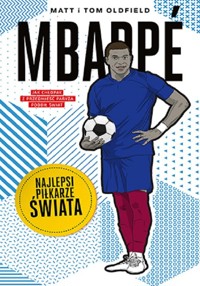 Mbappé Najlepsi piłkarze świata - Oldfield Matt & Tom - książka