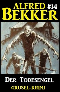 Alfred Bekker Grusel-Krimi #14: Der Todesengel - Alfred Bekker - ebook