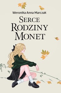 Serce rodziny Monet. Tom 1 - Weronika Marczak - ebook + audiobook + książka