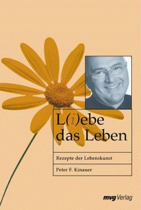 L(i)ebe das Leben - Peter F. Kinauer - ebook