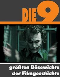 Die Neun größten Bösewichte der Filmgeschichte - A.D. Astinus - ebook