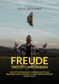 Freude trotz(t) Umständen - Steve Zschunke - ebook