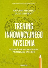 Trening innowacyjnego myślenia - Mechło Paulina, Geppert Olga - książka