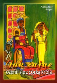 Jak zając ożenił się z córką króla - Bejger Aleksander - książka