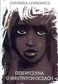 Dziewczyna o smutnych oczach - Dominika Lewkowicz - książka