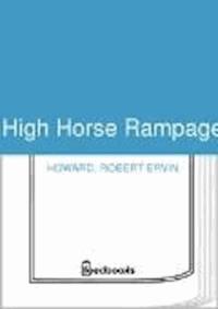 High Horse Rampage - Robert Ervin Howard - darmowy ebook