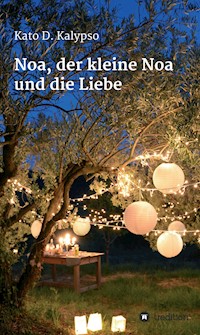Noa, der kleine Noa und die Liebe - Kato D. Kalypso - ebook