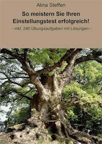 So meistern Sie Ihren Einstellungstest erfolgreich! - Alina Steffen - ebook