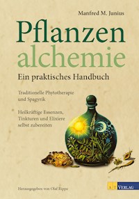 Pflanzenalchemie - Ein praktisches Handbuch - eBook - Manfred M. Junius - ebook