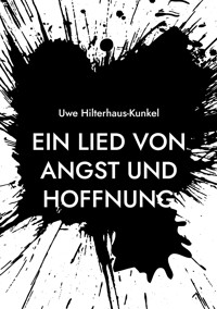 Ein Lied von Angst und Hoffnung - Uwe Hilterhaus-Kunkel - ebook