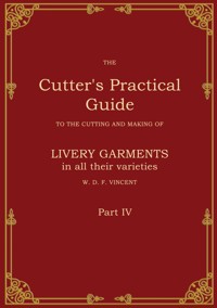 The Cutter's Practical Guide, Part 4 - W. D. F. Vincent - ebook