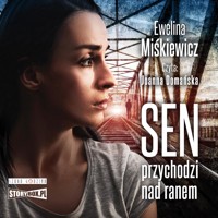 Sen przychodzi nad ranem - Miśkiewicz Ewelina - ebook + audiobook + książka