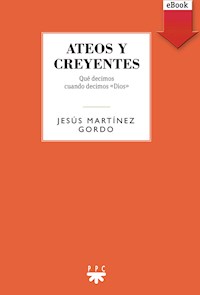 Ateos y creyentes - Jesús Martínez Gordo - ebook