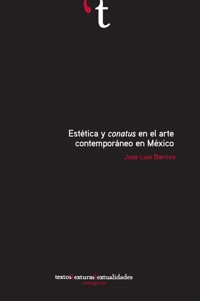 Estética y conatus en el arte contemporáneo en México - José Luis Barrios - ebook