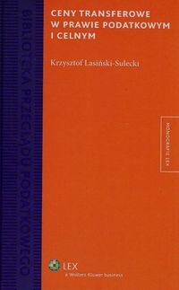 Ceny transferowe w prawie podatkowym i celnym - Krzysztof Lasiński-Sulecki - książka