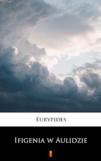 Ifigenia w Aulidzie. Eurypides - Eurypides - ebook