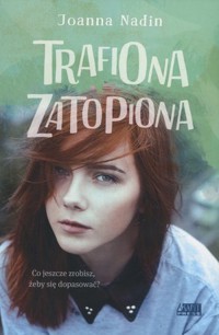 Trafiona, zatopiona - Nadin Joanna - ebook + książka