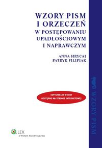 Wzory pism i orzeczeń w postępowaniu upadłościowym i naprawczym - Filipiak Patryk, Hrycaj Anna - książka
