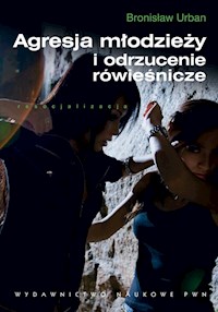 Agresja młodzieży i odrzucenie rówieśnicze - Bronisław Urban - książka