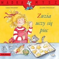 Mądra Mysz. Zuzia uczy się piec - Schneider Liand - książka